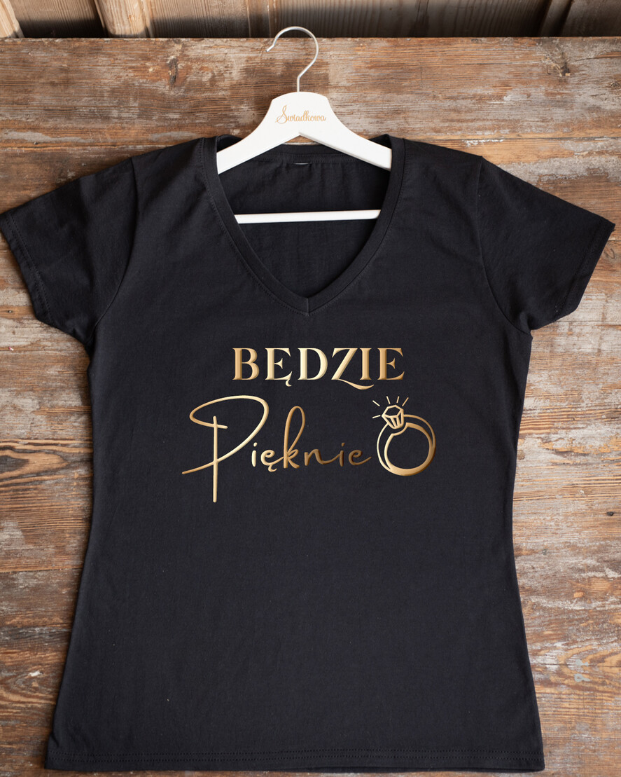 Prezenty dla Panny Młodej Koszulka na Wieczór panieński Presonalizowana Koszulka z Napisem na Wieczór Panieński T-shirt Złoty Napis Będzie Pięknie0